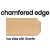 Chamfered Edge - Two Sides  + $80.00 